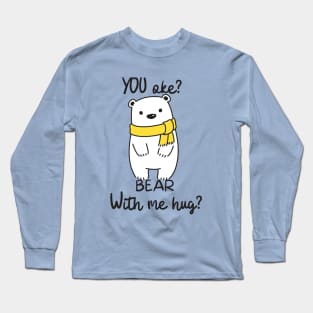 Bear with me Hug? Long Sleeve T-Shirt